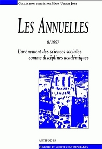 LES ANNUELLES, N  8/1997. L'AVENEMENT DES SCIENCES SOCIALES COMME DIS CIPLINES ACADEMIQUES