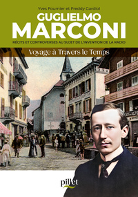 GUGLIELMO MARCONI : RECITS ET CONTROVERSES AU SUJET DE L'INVENTION DE LA RADIO