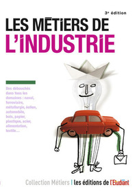 LES METIERS DE L'INDUSTRIE 3E EDITION