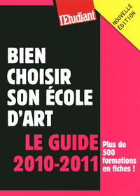 Bien choisir son école d'art - Le guide 2010-2011