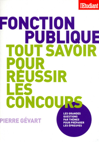 TOUT SAVOIR SUR LA FONCTION PUBLIQUE POUR BRILLER AUX CONCOURS