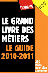 Le grand livre des métiers - Le guide 2010-2011