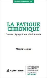 La fatigue chronique - Causes - Symptômes - Traitements