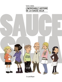 L'INCROYABLE HISTOIRE DE LA SAUCE SOJA