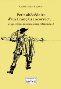 Petit abécédaire d’un Français incorrect… et quelques joyeuses impertinences !