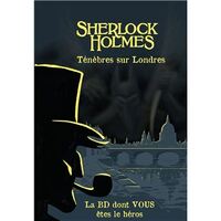LA BD DONT VOUS ETES LE HEROS : T09 : SHERLOCK HOLMES : TENEBRES SUR LONDRES