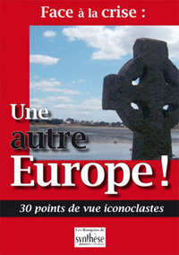 Face à la crise : une autre Europe