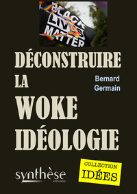 Déconstruire la Woke idéologie