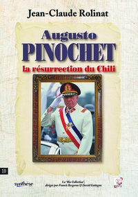 Augusto Pinochet. La résurrection du Chili