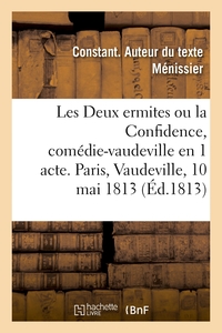 LES DEUX ERMITES OU LA CONFIDENCE, COMEDIE-VAUDEVILLE EN 1 ACTE, IMITEE DE L'ALLEMAND DE KOTZEBUE -