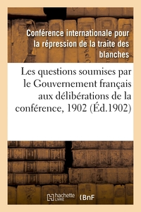 Rapports sur les questions soumises par le Gouvernement français aux délibérations de la conférence