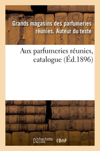 Aux parfumeries réunies, catalogue