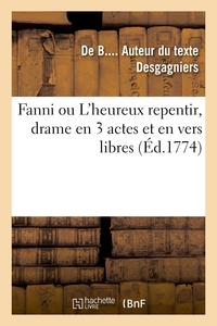 FANNI OU L'HEUREUX REPENTIR, DRAME EN 3 ACTES ET EN VERS LIBRES