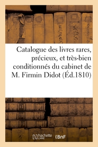 CATALOGUE DES LIVRES RARES, PRECIEUX, ET TRES-BIEN CONDITIONNES DU CABINET DE M. FIRMIN DIDOT