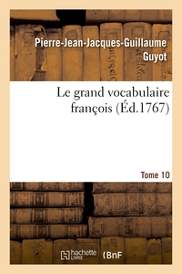 LE GRAND VOCABULAIRE FRANCOIS. TOME 10
