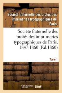 Société fraternelle des protés des imprimeries typographiques de Paris, 1847-1860