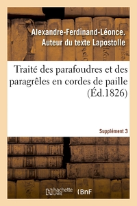 TRAITE DES PARAFOUDRES ET DES PARAGRELES EN CORDES DE PAILLE. SUPPLEMENT 3 - SUCCESDE CETTE DECOUVER