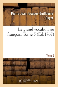 LE GRAND VOCABULAIRE FRANCOIS. TOME 5