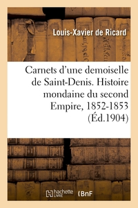 Carnets d'une demoiselle de Saint-Denis. Histoire mondaine du second Empire
