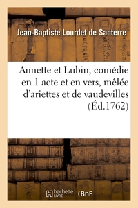 ANNETTE ET LUBIN, COMEDIE EN 1 ACTE ET EN VERS, MELEE D'ARIETTES ET DE VAUDEVILLES - LES COMEDIENS I
