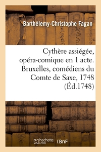 Cythère assiégée, opéra-comique en 1 acte. Bruxelles, comédiens du Comte de Saxe, 1748