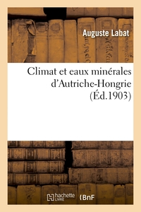 CLIMAT ET EAUX MINERALES D'AUTRICHE-HONGRIE