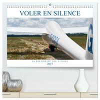 Voler en silence - la passion du vol à voile (Calendrier mural haut de gamme 2027 DIN A2 vertical), CALVENDO calendrier mensuel