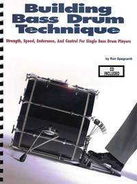 RON SPAGNARDI :  BUILDING BASS DRUM TECHNIQUE - RECUEIL + CD