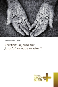 Chrétiens aujourd'hui: Jusqu'où va notre mission ?