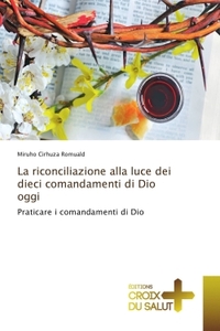 La riconciliazione alla luce dei dieci comandamenti di Dio oggi