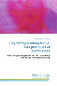 Psychologie energetique. Cas pratiques et commentes