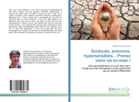 Surdoués, précoces, hypersensibles... Prenez votre vie en main !