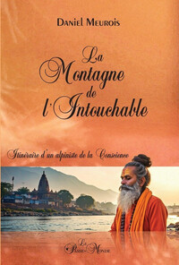 La Montagne de l'Intouchable - Itinéraire d'un alpiniste de la Conscience