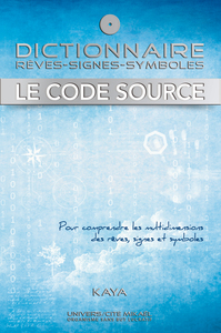 LE CODE SOURCE - DICTIONNAIRE, REVES, SIGNES, SYMBOLES