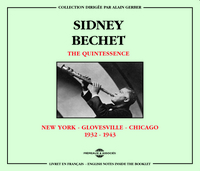 SIDNEY BECHET THE QUINTESSENCE NEW YORK GLOVESVILLE CHICAGO 1932 1943 COFFRET DOUBLE CD AUDIO