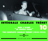 INTEGRALE CHARLES TRENET VOLUME 10 MOI J AIME LE MUSIC HALL 1949 1955