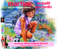 MARTINE EMBELLIT SON JARDIN SUIVI DE QUATRE AUTRES HISTOIRE RACONTEES PAR MARIE-CHRISTINE BARRAULT