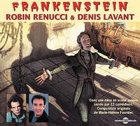 FRANKENSTEIN PAR ROBIN RENUCCI ET DENIS LAVANT