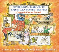 CENDRILLON BARBE BLEUE RIQUET A LA HOUPE LES FEES  PAR CATHERINE FROT ET JACQUES GAMBLIN