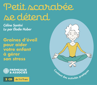 PETIT SCARABÉE SE DÉTEND, GRAINES D’ÉVEIL POUR AIDER VOTRE ENFANT À GÉRER SON STRESS