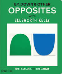 Up, Down & Other Opposites: With Ellsworth Kelly