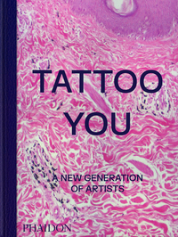 TATTOO YOU - A NEW GENERATION OF ARTISTS - ILLUSTRATIONS, COULEUR