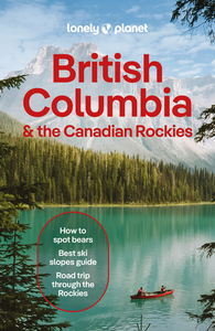 British Columbia & the Canadian Rockies 11ed -anglais-