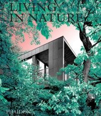 LIVING IN NATURE - CONTEMPORARY HOUSES IN THE NATURAL WORLD