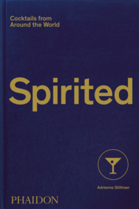 SPIRITED - COCKTAILS FROM AROUND THE WORLD