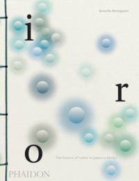 IRO : THE ESSENCE OF COLOUR IN JAPANESE DESIGN