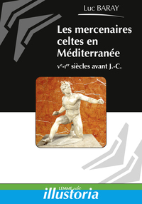 LES MERCENAIRES CELTES EN MEDITERRANEE - VE-IER SIECLES AVANT J.-C.