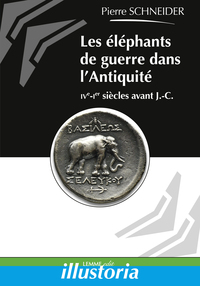 LES ELEPHANTS DE GUERRE DANS L'ANTIQUITE - IVE-IER SIECLES AVANT J.-C.