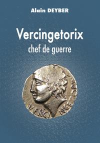 VERCINGETORIX CHEF DE GUERRE