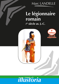 Le légionnaire romain - Ier siècle av. J.-C.